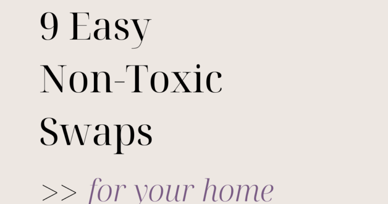 9 Easy Non-Toxic Swaps