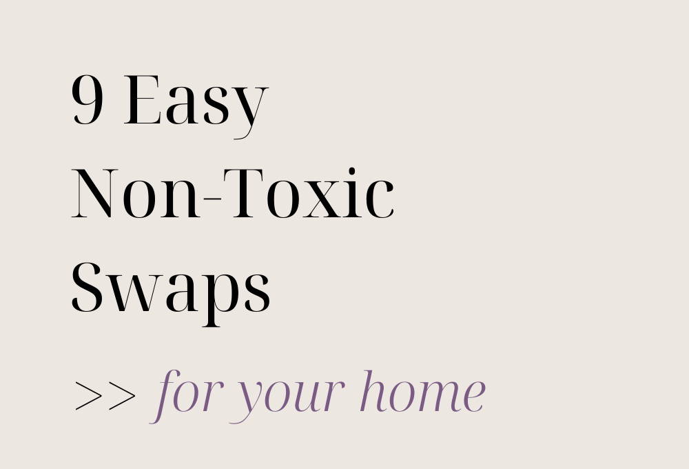 9 Easy Non-Toxic Swaps